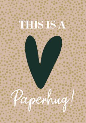 This is a paperhug!